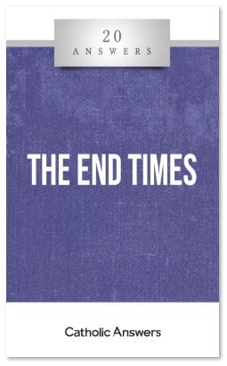 Catholic Answers booklet "20 Answers The End Times" free PDF download