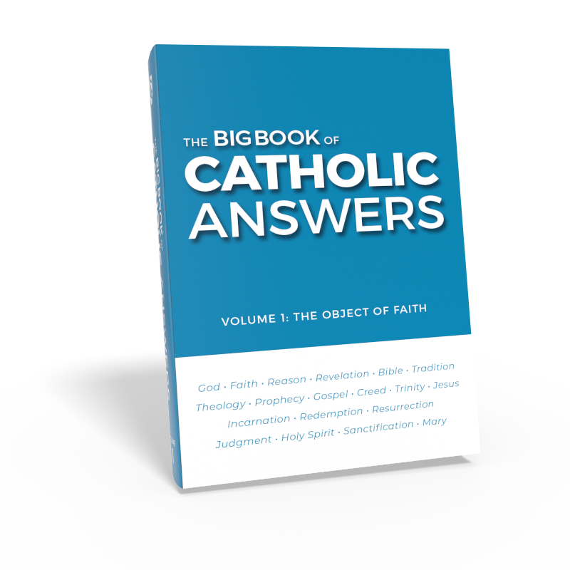 The Big Book of Catholic Answers Vol. 1