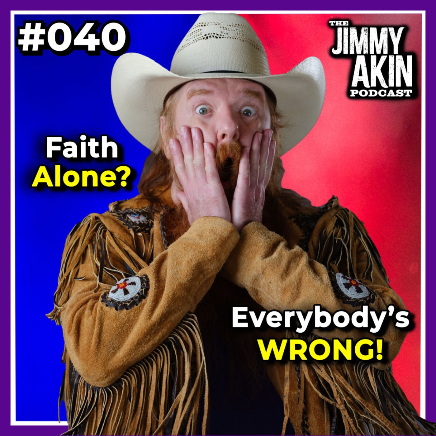 #040 “Faith Alone”: What EVERYBODY Gets WRONG! - Jimmy Akin