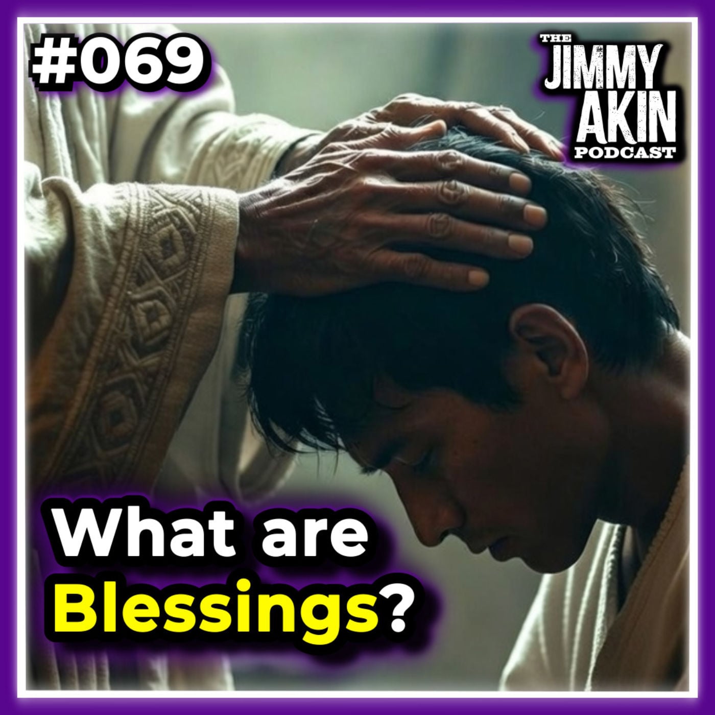 #069 What Are Blessings? - Jimmy Akin