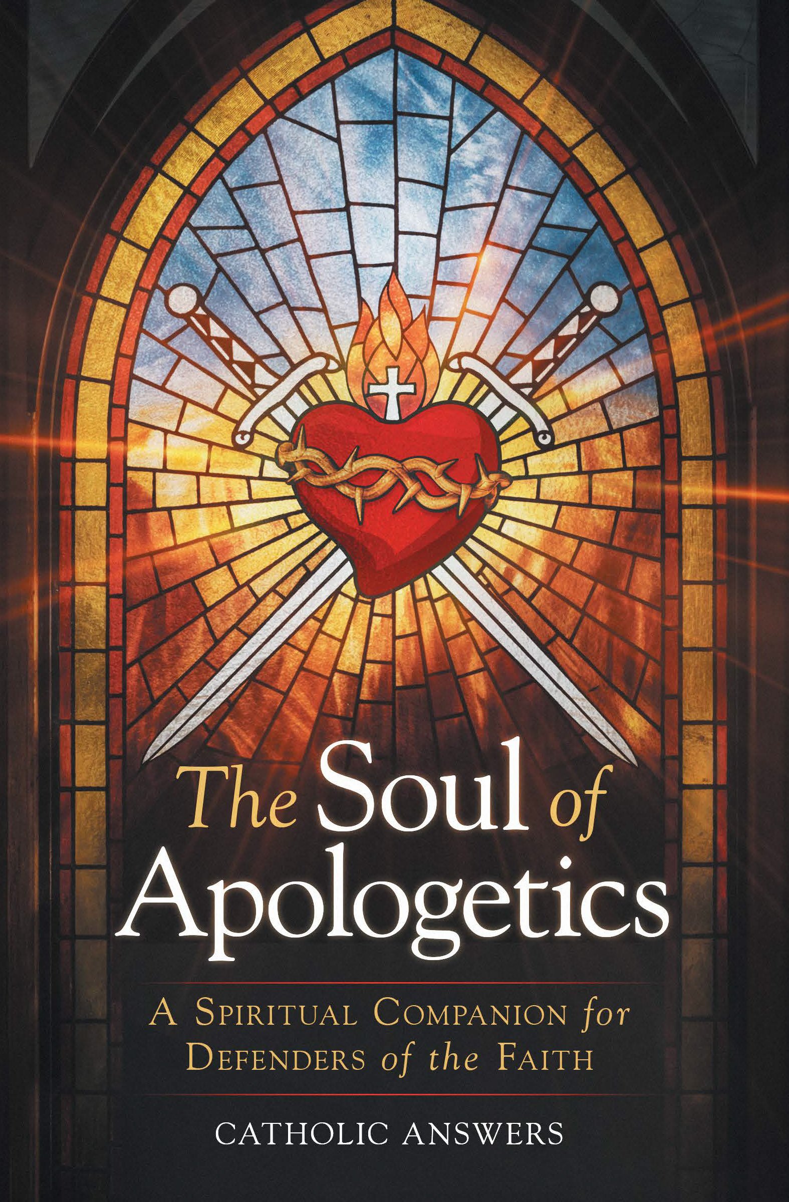 The Soul of Apologetics from Catholic Answers Press