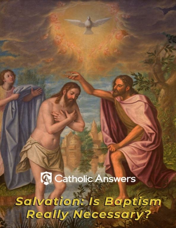  Catholic Answers eBook | Salvation: Is Baptism Really Necessary? Download it today.